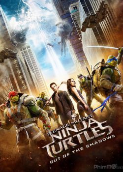 Ninja Rùa 2: Đập Tan Bóng Tối – Teenage Mutant Ninja Turtles 2: Out of the Shadows