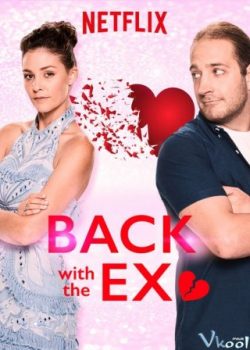 Nối Lại Tình Xưa – Back With The Ex