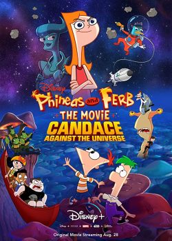 Phineas and Ferb the Movie: Candace Chống Lại Vũ Trụ – Phineas and Ferb the Movie: Candace Against the Universe