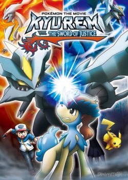 Pokemon Movie 15: Kyurem VS Thánh kiếm sĩ Keldeo - Pokémon Movie 15: Kyurem vs. the Sword of Justice