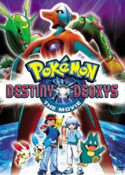 Pokemon Movie 7: Deoxys Kẻ Phá Vỡ Bầu Trời - Pokémon Movie 7: Destiny Deoxys