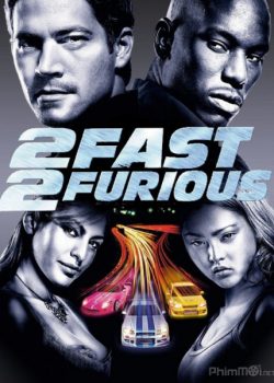 Quá Nhanh Quá Nguy Hiểm 2 – Fast and Furious 2: 2 Fast 2 Furious