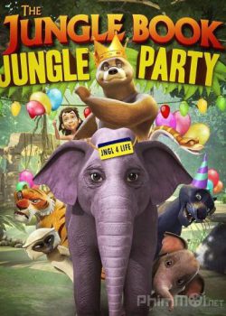 Quyển Sách Rừng Xanh: Bữa Tiệc Rừng - The Jungle Book Jungle Party