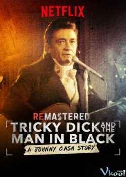 Rock Đã Ảnh Hưởng Như Thế Nào? – Remastered: Tricky Dick And The Man In Black