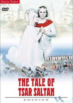 Sa Hoàng Saltan – The Tale Of Tsar Saltan