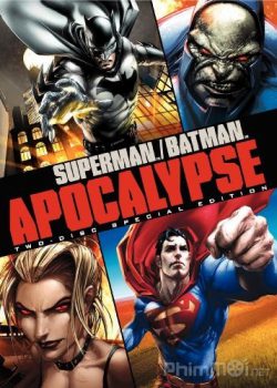Siêu Nhân/Người Dơi Đại Chiến: Khải Huyền - Superman/Batman: Apocalypse