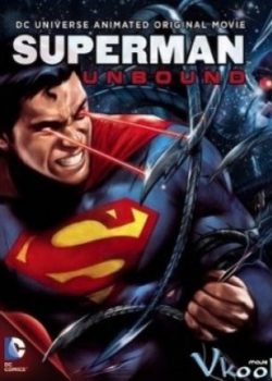 Siêu Nhân: Sức Mạnh Vô Biên - Superman: Unbound