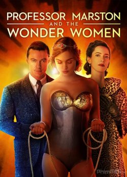 Sự Hình Thành Wonder Woman – Professor Marston and the Wonder Women