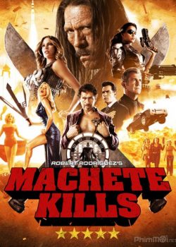 Tập Đoàn Sát Thủ 2 (Người Hùng Machete) - Machete Kills