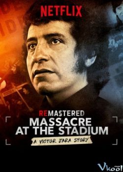 Thảm Sát Tại Sân Vận Động – Remastered: Massacre At The Stadium