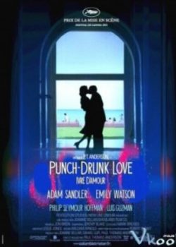 Tình Cuồng Say – Punch-drunk Love