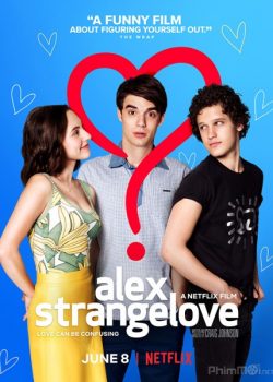 Tình Yêu Kỳ Lạ – Alex Strangelove