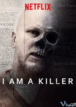 Tôi Là Kẻ Sát Nhân (Phần 1) - I Am A Killer (Season 1)
