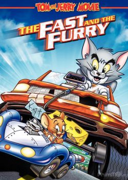 Tom & Jerry: Quá Nhanh Quá Nguy Hiểm - Tom and Jerry: The Fast and the Furry