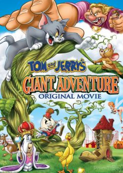 Tom và Jerrys Phiêu Lưu Cùng Đậu Thần - Tom And Jerry's Giant Adventure