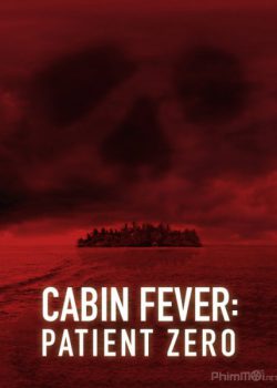 Trạm Dừng Chân Tử Thần 3: Hiểm Họa Chết Người – Cabin Fever 3: Patient Zero