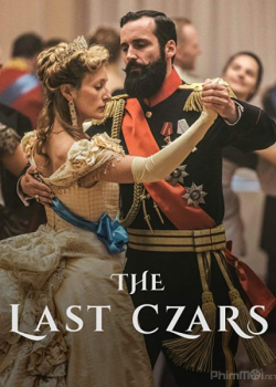 Triều Đại Cuối Cùng (Phần 1) – The Last Czars (Season 1)