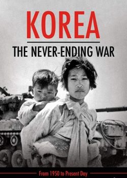 Triều Tiên: Cuộc Chiến Không Hồi Kết - Korea: The Never-ending War
