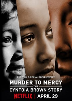 Từ án mạng đến khoan hồng: Câu chuyện Cyntoia Brown - Murder to Mercy: The Cyntoia Brown Story