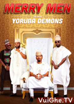 Tứ Đại Gia - Merry Men: The Real Yoruba Demons
