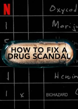 Vụ Bê Bối Liều Cao (Phần 1) – How to Fix a Drug Scandal (Season 1)