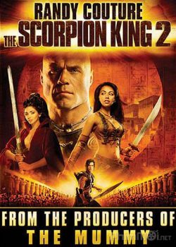 Vua Bọ Cạp 2 - The Scorpion King: Rise of a Warrior