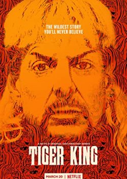 Vua Hổ (Phần 1) – Tiger King: Murder, Mayhem and Madness (Season 1)