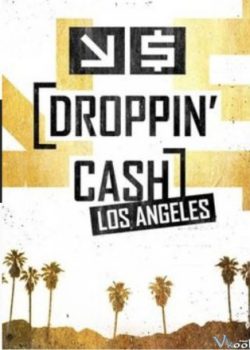 Vung Tiền Ở Los Angeles (Phần 2) – Droppin’ Cash: Los Angeles (Season 2)